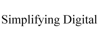 SIMPLIFYING DIGITAL