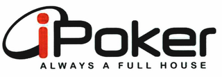 IPOKER ALWAYS A FULL HOUSE