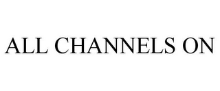 ALL CHANNELS ON