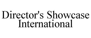 DIRECTOR'S SHOWCASE INTERNATIONAL