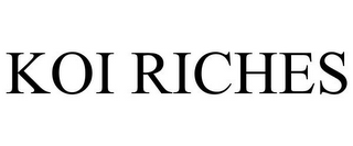 KOI RICHES