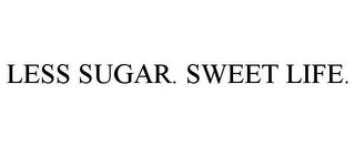 LESS SUGAR. SWEET LIFE.