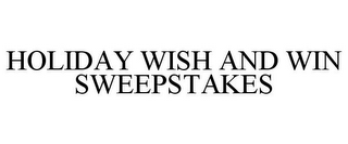 HOLIDAY WISH AND WIN SWEEPSTAKES