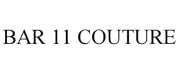 BAR 11 COUTURE