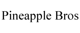 PINEAPPLE BROS