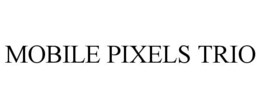 MOBILE PIXELS TRIO