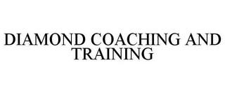 DIAMOND COACHING AND TRAINING