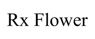 RX FLOWER