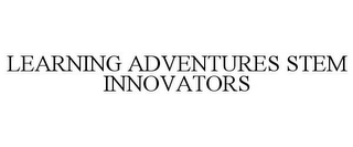 LEARNING ADVENTURES STEM INNOVATORS