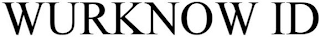 WURKNOW ID
