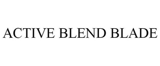 ACTIVE BLEND BLADE