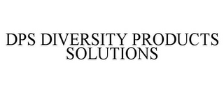 DPS DIVERSITY PRODUCTS SOLUTIONS