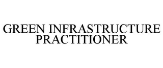 GREEN INFRASTRUCTURE PRACTITIONER