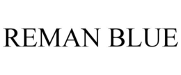 REMAN BLUE