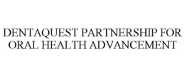 DENTAQUEST PARTNERSHIP FOR ORAL HEALTH ADVANCEMENT
