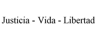 JUSTICIA - VIDA - LIBERTAD