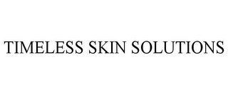 TIMELESS SKIN SOLUTIONS