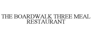 THE BOARDWALK THREE MEAL RESTAURANT