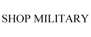 SHOP MILITARY