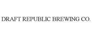 DRAFT REPUBLIC BREWING CO.