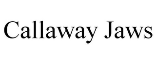CALLAWAY JAWS