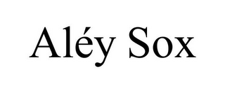 ALÉY SOX