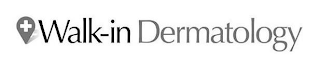 WALK-IN DERMATOLOGY