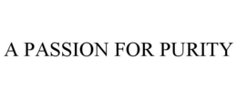 A PASSION FOR PURITY
