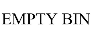 EMPTY BIN