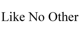 LIKE NO OTHER