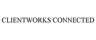 CLIENTWORKS CONNECTED