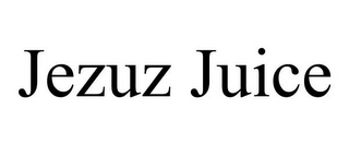 JEZUZ JUICE