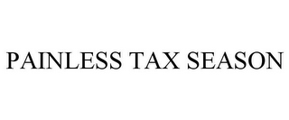 PAINLESS TAX SEASON