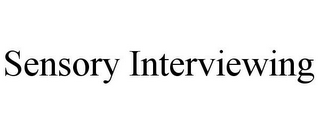 SENSORY INTERVIEWING