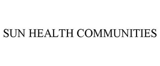 SUN HEALTH COMMUNITIES