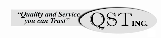 "QUALITY AND SERVICE YOU CAN TRUST" QSTINC.