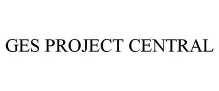 GES PROJECT CENTRAL