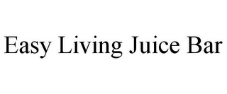 EASY LIVING JUICE BAR