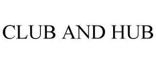 CLUB AND HUB