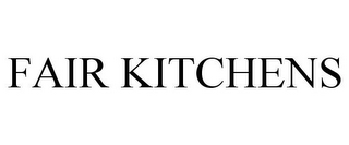 FAIR KITCHENS