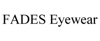 FADES EYEWEAR
