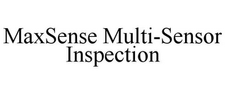 MAXSENSE MULTI-SENSOR INSPECTION