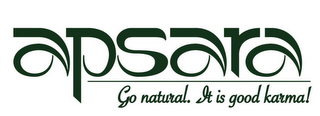 APSARA GO NATURAL. IT IS GOOD KARMA!