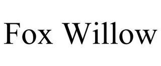 FOX WILLOW