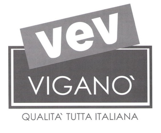 VEV VIGANO' QUALITA' TUTTA ITALIANA