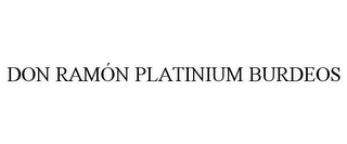 DON RAMÓN PLATINIUM BURDEOS