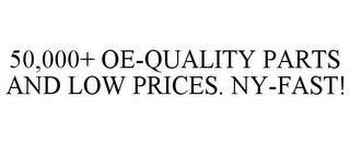 50,000+ OE-QUALITY PARTS AND LOW PRICES. NY-FAST!