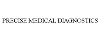 PRECISE MEDICAL DIAGNOSTICS