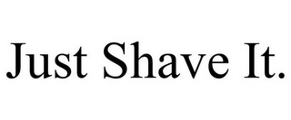 JUST SHAVE IT.