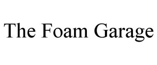 THE FOAM GARAGE